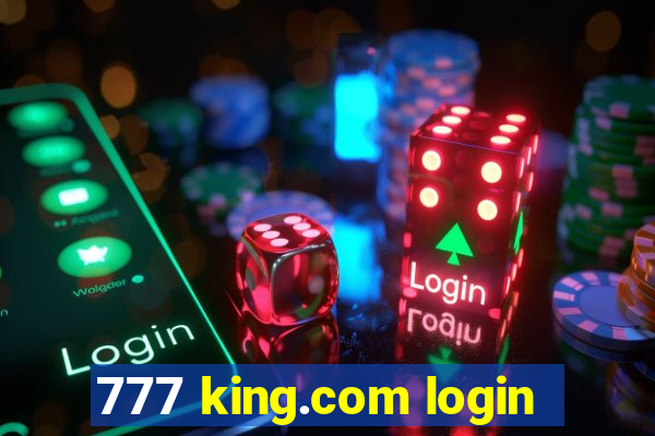 777 king.com login